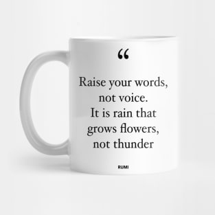 Raise Your Words, Not Voice. It Is Rain That Grows Flowers, Not Thunder Mug